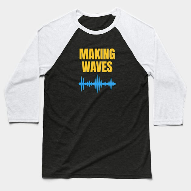 Making Waves - Sound Waves - Music Producer Blue and Yellow Baseball T-Shirt by Siren Seventy One